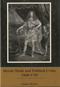 Hardcover Heroic Mode and Political Crisis, 1660-1745 Book