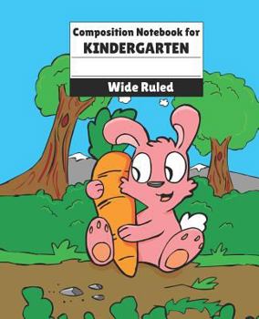 Composition Notebook for Kindergarten : Cute Cartoon Rabbit Bunny Notebook for Kids 110 Pages 9. 25 X 7. 5 Inch Wide Ruled