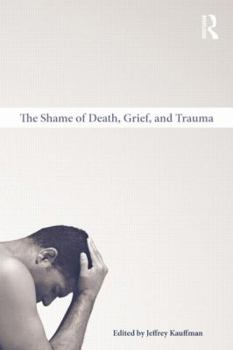 Paperback The Shame of Death, Grief, and Trauma Book