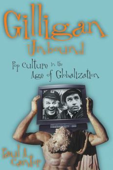 Hardcover Gilligan Unbound: Pop Culture in the Age of Globalization Book