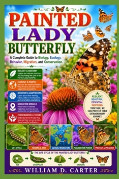 Paperback Painted Lady Butterfly: A Complete Guide to Biology, Ecology, Behavior, Migration, and Conservation. Book