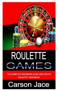 Paperback Roulette Game: The complete guide and tips to roulette handbook Book