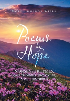 Hardcover Poems by Hope: Nonsense Rhymes, Some Thought Provoking, Some Humorous Book