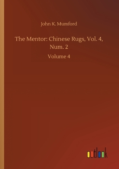 Paperback The Mentor: Chinese Rugs, Vol. 4, Num. 2: Volume 4 Book