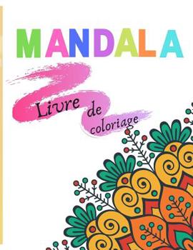 Paperback Livre de coloriage Mandala: Les plus beaux mandalas du monde pour le soulagement du stress, la relaxation et la thérapie par la couleur de l'art [French] Book