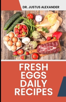 Paperback A Comprehensive Fresh Eggs Daily Recipes: Delicious ways of using eggs Book