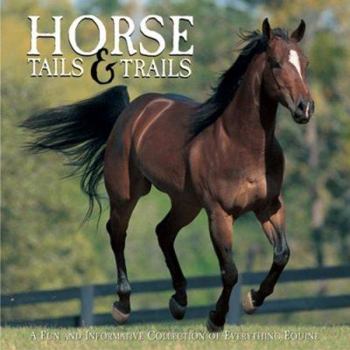 Hardcover Horse Tails & Trails: A Fun and Informative Collection of Everything Equine Book