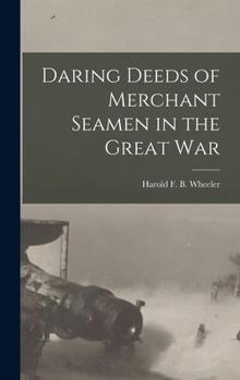 Hardcover Daring Deeds of Merchant Seamen in the Great War Book