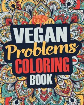 Vegan Coloring Book: A Snarky, Irreverent & Funny Vegan Coloring Book Gift Idea for Vegans and Animal Lovers