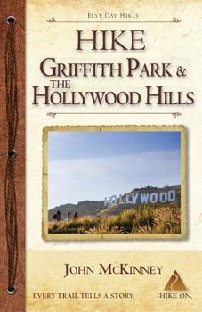 Paperback Hike Griffith Park & the Hollywood Hills: Best Day Hikes in L.A.'s Iconic Natural Backdrop Book