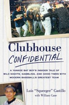 Hardcover Clubhouse Confidential: A Yankee Bat Boy's Insider Tale of Wild Nights, Gambling, and Good Times with Modern Baseball's Greatest Team Book