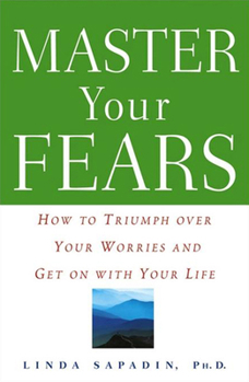 Paperback Master Your Fears: How to Triumph Over Your Worries and Get on with Your Life Book