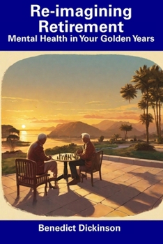 Paperback Re-imagining Retirement: Mental Health in Your Golden Years Book