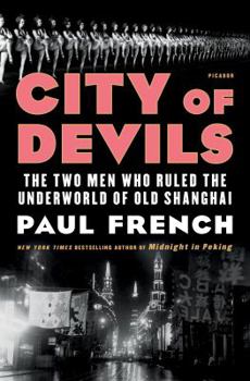 Hardcover City of Devils: The Two Men Who Ruled the Underworld of Old Shanghai Book