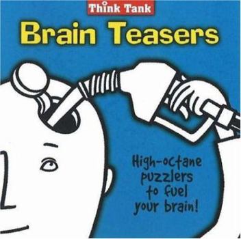 Paperback Think Tank Brain Teasers: High-Octane Puzzlers to Fuel Your Brain! (Think Tank series) Book