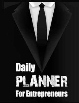 Hardcover Daily Planner for Entrepreneurs: 1 Year Planner and Organizer, Daily Goals Tasks and Progress Tracker, Great Planner for Entrepreneurs Book