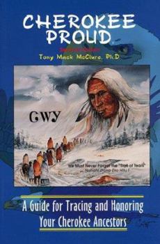 Paperback Cherokee Proud: A Guide for Tracing and Honoring Your Cherokee Ancestors, Second Edition Book