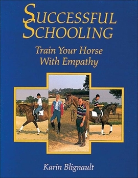 Hardcover Successful Schooling: Train Your Horse with Empathy Book