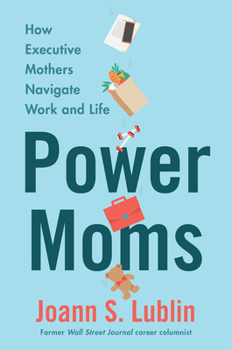 Hardcover Power Moms: How Executive Mothers Navigate Work and Life Book