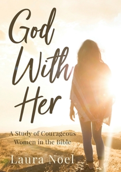 Paperback God With Her: A Study of Courageous Women in the Bible Book