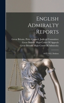 Hardcover English Admiralty Reports: 1811-1822, Dodson Book