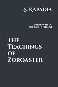 The Teachings of Zoroaster: Philosophy of the Parsi Religion (TRIAMAZIKAMNO EDITIONS)