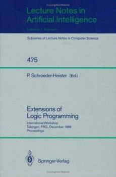 Paperback Extensions of Logic Programming: International Workshop, Tübingen, Frg, December 8-10, 1989. Proceedings Book