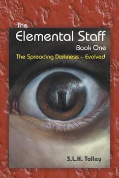 Paperback The Elemental Staff Book One: The Spreading Darkness-Evolved Book