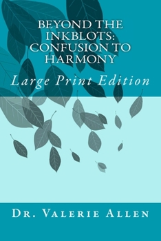 Paperback Beyond the Inkblots: Confusion to Harmony: Large Print Edition Book