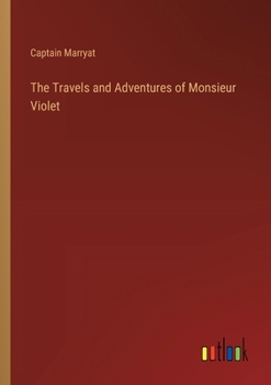 Paperback The Travels and Adventures of Monsieur Violet Book