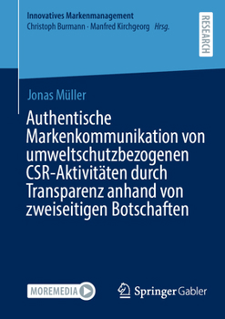 Paperback Authentische Markenkommunikation Von Umweltschutzbezogenen Csr-Aktivitäten Durch Transparenz Anhand Von Zweiseitigen Botschaften [German] Book