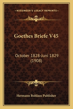 Paperback Goethes Briefe V45: October 1828-Juni 1829 (1908) [German] Book