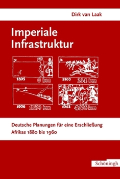 Hardcover Imperiale Infrastruktur: Deutsche Planungen Für Eine Erschließung Afrikas 1880-1960 [German] Book