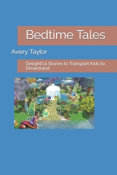 Paperback Bedtime Tales: Delightful Stories to Transport Kids to Dreamland Book