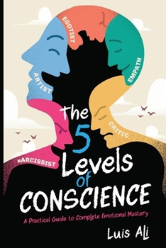 Paperback The Five Levels of Conscience: A Practical Guide to Complete Emotional Mastery Book
