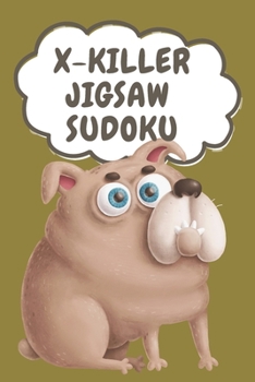 Paperback X-Killer Jigsaw Sudoku: 180 Puzzles Jigsaw Sudoku[Funny Buldog Series] Book