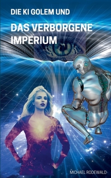 Paperback Die KI Golem und Das verborgene Imperium [German] Book