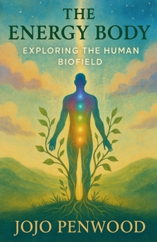 Paperback The Energy Body: Exploring the Human Biofield Book