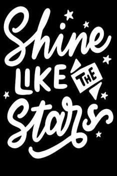 Paperback Shine Like the stars: Daily Positivity Journal For Happiness, Wellness, Mindfulness & Self Care - Inspirational Journals To Write In, Writin Book