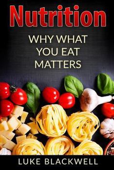 Paperback Nutrtition: Why What You Eat Matters Book