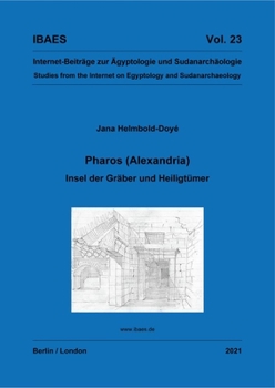 Pharos (Alexandria): Insel der Gräber und Heiligtümer (Internet-Beiträge zur Ägyptologie und Sudanarchäologie)