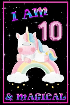 Unicorn Journal I am 10 & Magical: unicorn journal for girls, blank book journal 100 pages
