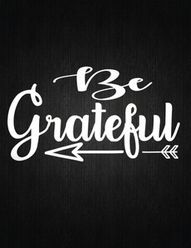 Be grateful: Recipe Notebook to Write In Favorite Recipes | Best Gift for your MOM | Cookbook For Writing Recipes | Recipes and Notes for Your Favorite for Women, Wife, Mom 8.5" x 11"