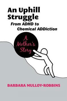 Paperback An Uphill Struggle: Managing Dual Diagnosis in the Family a Mother's Story Book