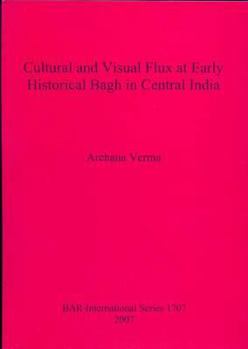 Paperback Cultural and Visual Flux at Early Historical Bagh in Central India Book