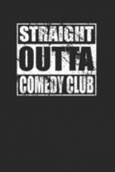 Straight Outta Comedy Club 120 Page Notebook Lined Journal