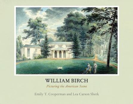 Hardcover William Birch: Picturing the American Scene Book