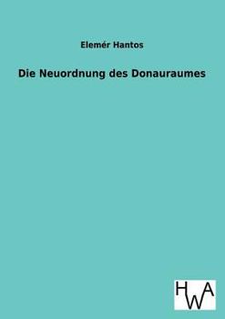 Paperback Die Neuordnung Des Donauraumes [German] Book
