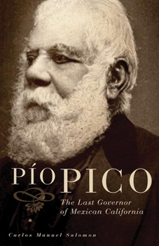 Hardcover Pio Pico: The Last Governor of Mexican California Book