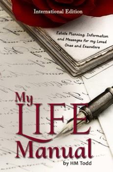 Paperback My Life Manual: International Edition: Estate Planning, Information and Messages for your Executors and Loved Ones Book